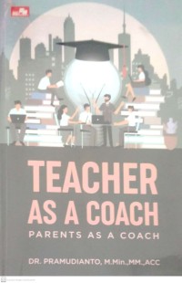 Image of TEACHER AS A COACH : PARENTS AS A COACH