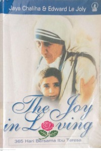 Image of THE JOY IN LOVING : 365 HARI BERSAMA IBU TERESA