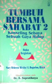 Image of TUMBUH BERSAMA SAHABAT 2 : KONSELING SEBAYA SEBUAH GAYA HIDUP