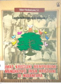 Image of UMAT KRISTIANI MEMPRIBUMI MENGHAYATI IMAN KRISTIANI DI NUSANTARA
