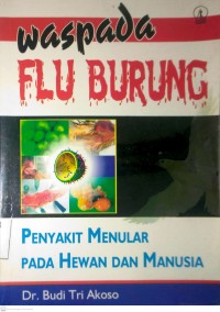 Image of WASPADA FLU BURUNG : PENYAKIT MENULAR PADA HEWAN DAN MANUSIA