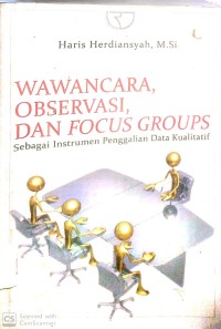 Image of WAWANCARA, OBSERVASI, DAN FOCUS GROUPS : SEBAGAI INSTRUMEN PENGALIAN DATA KUALITATIF