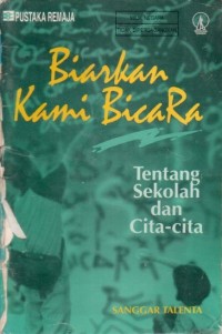 Image of BIARKAN KAMI BICARA : TENTANG SEKOLAH DAN CITA-CITA