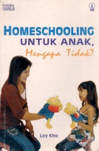 Image of HOMESCHOOLING UNTUK ANAK, MENGAPA TIDAK?