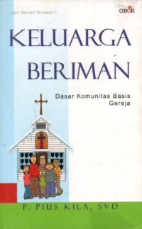 Image of KELUARGA BERIMAN : DASAR KOMUNITAS BASIS GEREJA