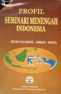 Image of PROFIL SEMINARI MENENGAH INDONESIA : REGIO SULAWESI - AMBON - PAPUA