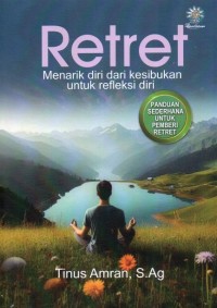 Image of RETRET : MENARIK DIRI DARI KESIBUKAN UNTUK REFLEKSI DIRI
