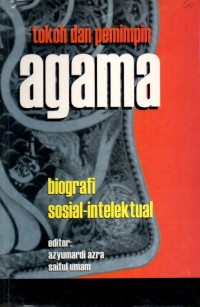 Image of TOKOH DAN PEMIMPIN AGAMA : BIOGRAFI SOSIAL - INTELEKTUAL